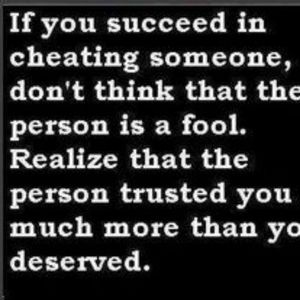Cheating someone or on someone is B.s unforgivable